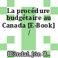 La procédure budgétaire au Canada [E-Book] /