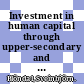 Investment in human capital through upper-secondary and tertiary education [E-Book] /