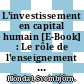 L'investissement en capital humain [E-Book] : Le rôle de l'enseignement secondaire du 2e cycle et de l'enseignement supérieur /