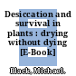 Desiccation and survival in plants : drying without dying [E-Book] /
