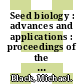 Seed biology : advances and applications : proceedings of the sixth International Workshop on Seeds, Mérida, México, 1999 [E-Book] /