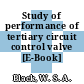 Study of performance of tertiary circuit control valve [E-Book]