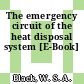 The emergency circuit of the heat disposal system [E-Book]