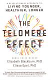 The Telomere effect : a revolutionary approach to living younger, healthier, longer /
