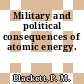 Military and political consequences of atomic energy.