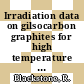 Irradiation data on gilsocarbon graphites for high temperature nuclear reactors [E-Book]