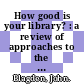 How good is your library? : a review of approaches to the evaluation of library and information services /