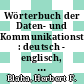 Wörterbuch der Daten- und Kommunikationstechnik : deutsch - englisch, englisch - deutsch /