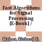 Fast Algorithms for Signal Processing [E-Book] /