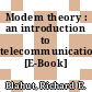 Modem theory : an introduction to telecommunications [E-Book] /