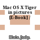 Mac OS X Tiger in pictures [E-Book] /