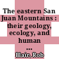 The eastern San Juan Mountains : their geology, ecology, and human history [E-Book] /