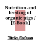 Nutrition and feeding of organic pigs / [E-Book]