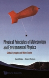 Physical principles of meteorology and environmental physics : global, synoptic  and micro scales /