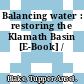 Balancing water : restoring the Klamath Basin [E-Book] /