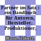 Partner im Satz : ein Handbuch für Autoren, Hersteller, Produktioner, Setzer.