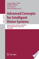 Advanced Concepts for Intelligent Vision Systems [E-Book] : 9th International Conference, ACIVS 2007, Delft, The Netherlands, August 28-31, 2007. Proceedings /