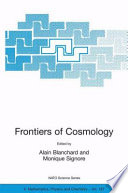 Frontiers of Cosmology [E-Book] : Proceedings of the NATO Advanced Study Institute on The Frontiers of Cosmology Cargèse, France 8–20 September 2003 /