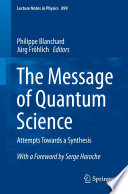 The Message of Quantum Science [E-Book] : Attempts Towards a Synthesis /