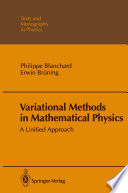Variational Methods in Mathematical Physics [E-Book] : A Unified Approach /
