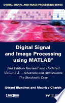 Digital signal and image processing using MATLAB®. Volume 3 : advances and applications : the Stochastic case [E-Book] /