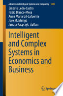Intelligent and Complex Systems in Economics and Business [E-Book] /