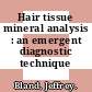 Hair tissue mineral analysis : an emergent diagnostic technique /