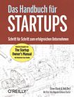 Das Handbuch für Startups : [Schritt für Schritt zum erfolgreichen Unternehmen ; mit deutschen Case Studies] /