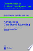 Advances in Case-Based Reasoning [E-Book] : 5th European Workshop, EWCBR 2000 Trento, Italy, September 6–9, 2000 Proceedings /