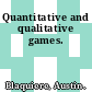 Quantitative and qualitative games.