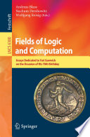 Fields of Logic and Computation [E-Book] : Essays Dedicated to Yuri Gurevich on the Occasion of His 70th Birthday /