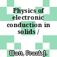Physics of electronic conduction in solids /