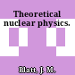 Theoretical nuclear physics.