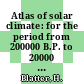 Atlas of solar climate: for the period from 200000 B.P. to 20000 years A.P.