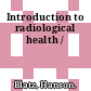 Introduction to radiological health /