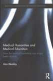 Medical humanities and medical education : how the medical humanities can shape better doctors /
