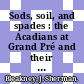Sods, soil, and spades : the Acadians at Grand Pré and their dykeland legacy [E-Book] /