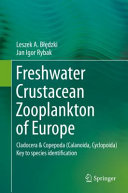 Freshwater crustacean zooplankton of Europe : cladocera & copepoda (calanoida, cyclopoida) key to species identification, with notes on ecology, distribution, methods and introduction to data analysis [E-Book] /