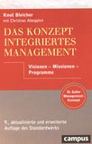 Das Konzept Integriertes Management : Visionen - Missionen - Programme /