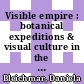 Visible empire : botanical expeditions & visual culture in the Hispanic Enlightenment [E-Book] /
