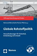 Globale Rohstoffpolitik : Herausforderungen für Sicherheit, Entwicklung und Umwelt /