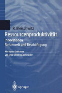Ressourcenproduktivität : Innovationen für Umwelt und Beschäftigung /