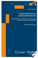 Biotechnologische Energieumwandlung [E-Book] : Gegenwärtige Situation, Chancen und Künftiger Forschungsbedarf /