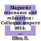 Magnetic resonance and relaxation : Colloque ampere 0014: proceedings : Ljubljana, 06.09.66-11.09.66.