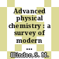 Advanced physical chemistry : a survey of modern theoretical principles /