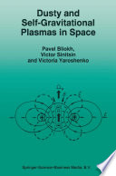 Dusty and Self-Gravitational Plasmas in Space [E-Book] /