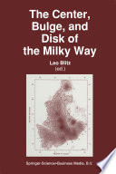 The Center, Bulge, and Disk of the Milky Way [E-Book] /