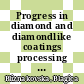 Progress in diamond and diamondlike coatings processing [E-Book] /