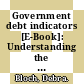 Government debt indicators [E-Book]: Understanding the data /