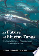 The future of bluefin tunas : ecology, fisheries management, and conservation [E-Book] /